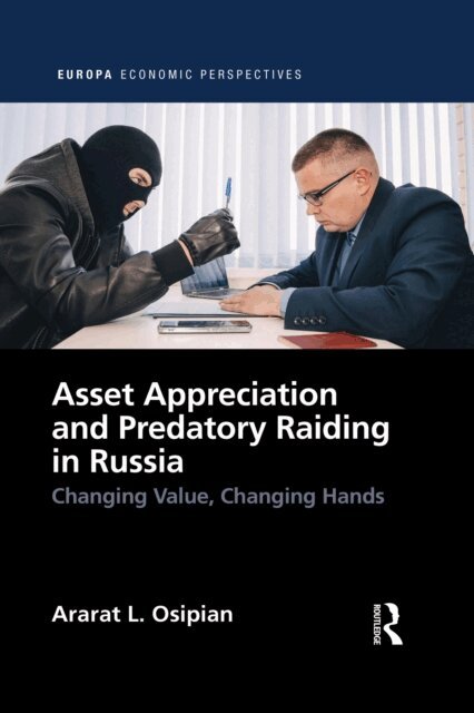 Ararat L. Osipian - Asset Appreciation and Predatory Raiding in Russia, E-bok