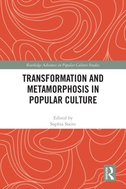 Sophia Staite - Transformation and Metamorphosis in Popular Culture, E-bok