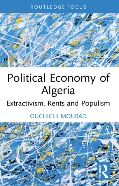 Ouchichi Mourad - Political Economy of Algeria, E-bok