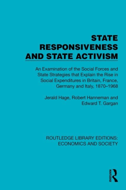 Edward T. Gargan, Robert Hanneman, Jerald Hage - State Responsiveness and State Activism, E-bok