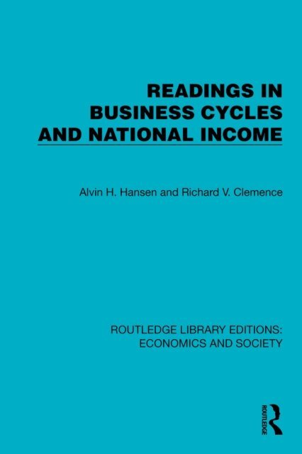 Richard V. Clemence, Alvin H. Hansen - Readings in Business Cycles and National Income, E-bok