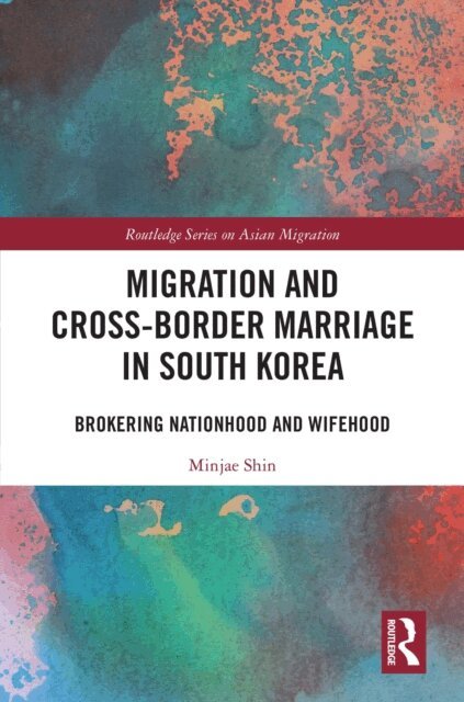 Minjae Shin - Migration and Cross-Border Marriage in South Korea, E-bok