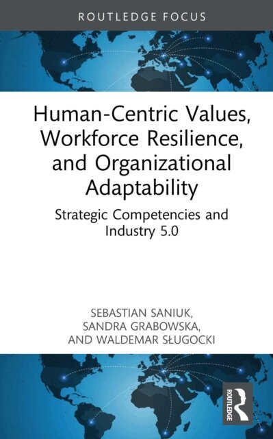 Waldemar Slugocki, Sandra Grabowska, Sebastian Saniuk - Human-Centric Values, Workforce Resilience, and Organizational Adaptability, E-bok