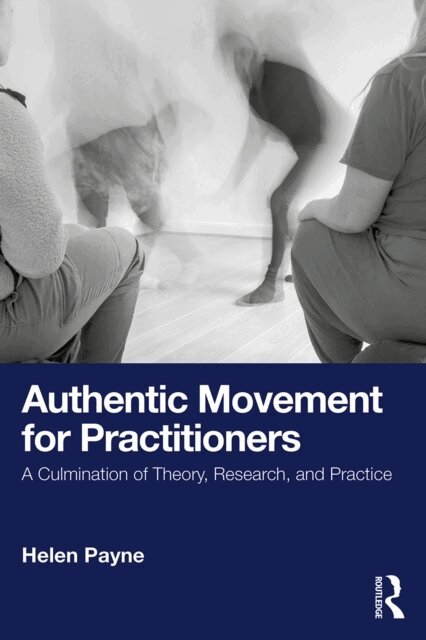 Helen Payne - Authentic Movement for Practitioners, E-bok
