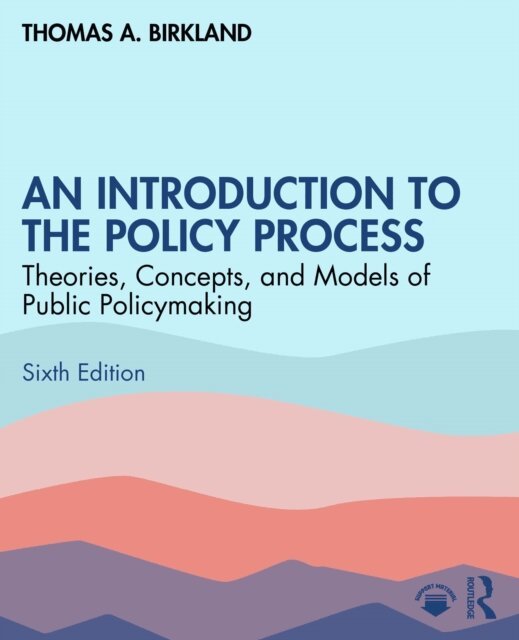 Thomas A. Birkland - Introduction to the Policy Process, E-bok