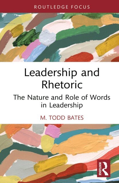M. Todd Bates - Leadership and Rhetoric, E-bok