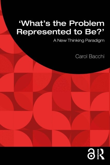 Carol Bacchi - What's the Problem Represented to Be?, E-bok