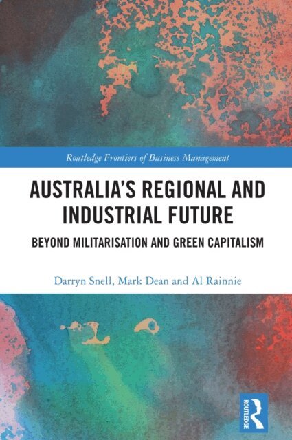 Al Rainnie, Mark Dean, Darryn Snell - Australia's Regional and Industrial Future, E-bok