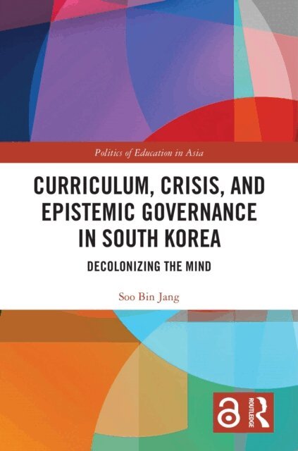 Soo Bin Jang - Curriculum, Crisis, and Epistemic Governance in South Korea, E-bok