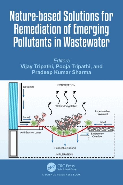 Pradeep Kumar Sharma, Pooja Tripathi, Vijay Tripathi - Nature-based Solutions for Remediation of Emerging Pollutants in Wastewater, E-bok