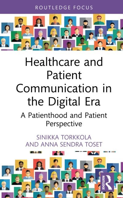 Anna Sendra Toset, Sinikka Torkkola - Healthcare and Patient Communication in the Digital Era, E-bok