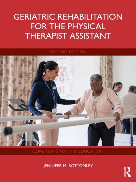 Jennifer Bottomley - Geriatric Rehabilitation for the Physical Therapist Assistant, E-bok
