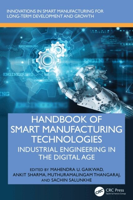 Sachin Salunkhe, Muthuramalingam Thangaraj, Ankit Sharma, Mahendra U. Gaikwad - Handbook of Smart Manufacturing Technologies, E-bok