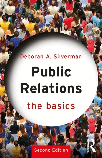 Deborah A. Silverman - Public Relations: The Basics, E-bok