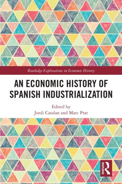 Marc Prat, Jordi Catalan - Economic History of Spanish Industrialization, E-bok