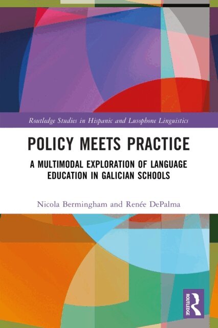 Renee DePalma, Nicola Bermingham - Policy Meets Practice: A Multimodal Exploration of Language Education in Galician Schools, E-bok
