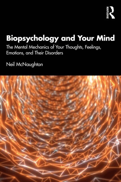 Neil McNaughton - Biopsychology and Your Mind, E-bok