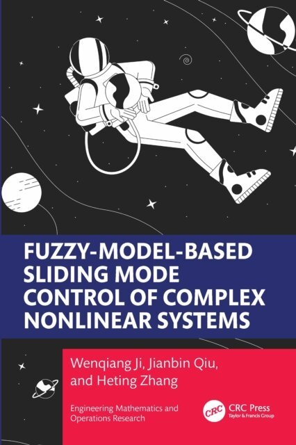 Heting Zhang, Jianbin Qiu, Wenqiang Ji - Fuzzy Model-Based Sliding Mode Control of Complex Nonlinear Systems, E-bok