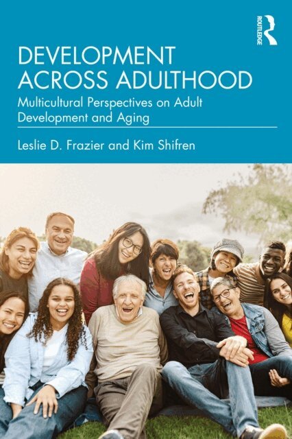 Kim Shifren, Leslie D. Frazier - Development Across Adulthood, E-bok
