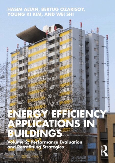 Wei Shi, Young Ki Kim, Bertug Ozarisoy, Hasim Altan - Energy Efficiency Applications in Buildings, E-bok