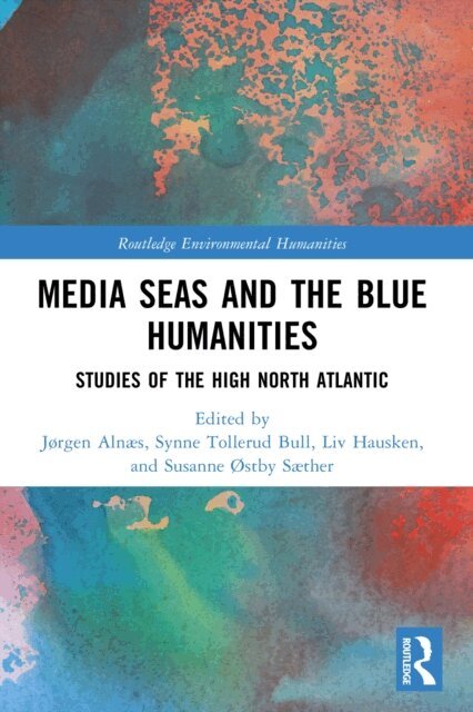 Susanne ostby Saether, Liv Hausken, Synne Tollerud Bull, Jorgen Alnaes - Media Seas and the Blue Humanities, E-bok