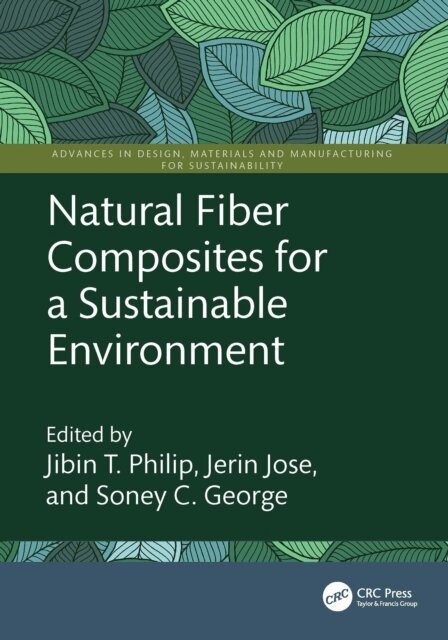 Soney C. George, Jerin Jose, Jibin T. Philip - Natural Fiber Composites for a Sustainable Environment, E-bok