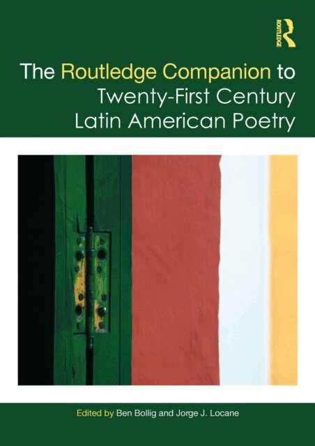 Jorge J. Locane, Ben Bollig - Routledge Companion to Twenty-First Century Latin American Poetry, E-bok