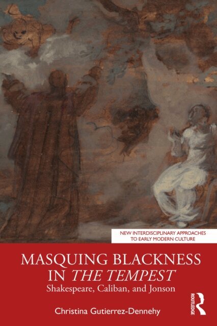 Christina Gutierrez-Dennehy - Masquing Blackness in The Tempest, E-bok