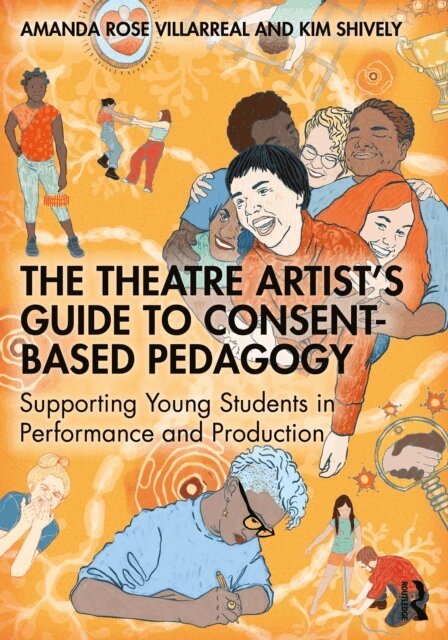 Kim Shively, Amanda Rose Villarreal - Theatre Artist's Guide to Consent-Based Pedagogy, E-bok