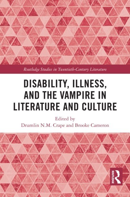 Brooke Cameron, Drumlin N.M. Crape - Disability, Illness, and the Vampire in Literature and Culture, E-bok