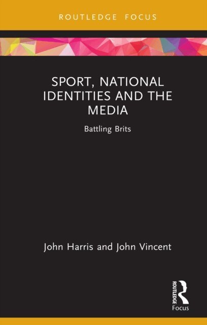 John Vincent, John Harris - Sport, National Identities and the Media, E-bok
