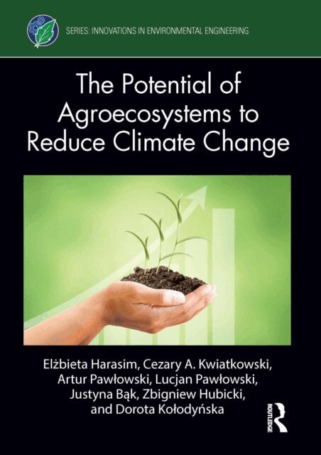 Dorota Kolodynska, Zbigniew Hubicki, Justyna Bak, Lucjan Pawlowski, Artur Pawlowski, Cezary A. Kwiatkowski, Elzbieta Harasim - Potential of Agroecosystems to Reduce Climate Change, E-bok