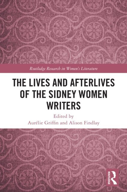 Alison Findlay, Aurelie Griffin - Lives and Afterlives of the Sidney Women Writers, E-bok
