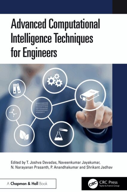 Shrikant Jadhav, P. Anandhakumar, N. Narayanan Prasanth, Naveenkumar Jayakumar, T. Joshva Devadas - Advanced Computational Intelligence Techniques for Engineers, E-bok
