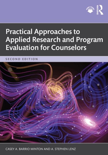 A. Stephen Lenz, Casey A. Barrio Minton - Practical Approaches to Applied Research and Program Evaluation for Counselors, E-bok