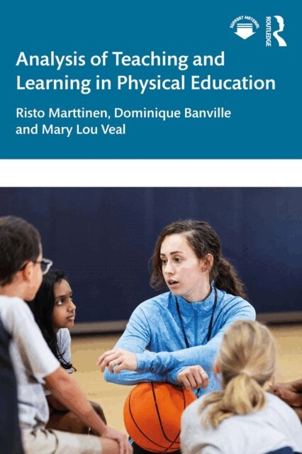 Mary Lou Veal, Dominique Banville, Risto Marttinen - Analysis of Teaching and Learning in Physical Education, E-bok