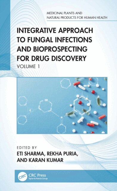 Karan Kumar, Rekha Puria, Eti Sharma - Integrative Approach to Fungal Infections and Bioprospecting for Drug Discovery, E-bok