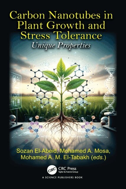 Mohamed A. M. El-Tabakh, Mohamed A. Mosa, Sozan El-Abeid - Carbon Nanotubes in Plant Growth and Stress Tolerance, E-bok