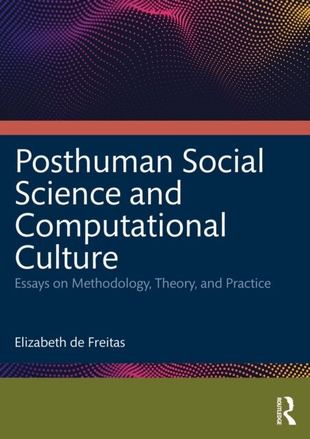 Elizabeth de Freitas - Posthuman Social Science and Computational Culture, E-bok