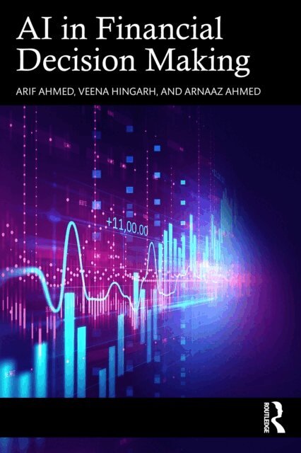 Arnaaz Ahmed, Veena Hingarh, Arif Ahmed - AI in Financial Decision Making, E-bok