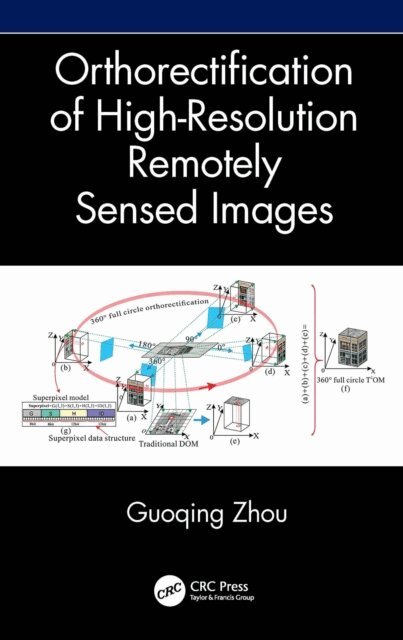 Guoqing Zhou - Orthorectification of High-Resolution Remotely Sensed Images, E-bok. Tillgänglighet: Kommande