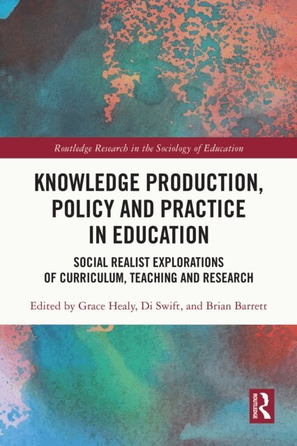 Brian Barrett, Di Swift, Grace Healy - Knowledge Production, Policy and Practice in Education, E-bok