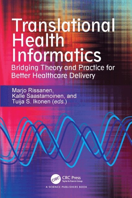 Tuija S. Ikonen, Kalle Saastamoinen, Marjo Rissanen - Translational Health Informatics, E-bok
