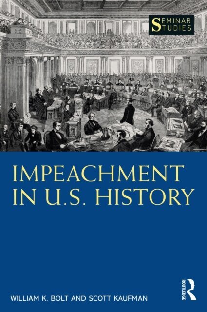 Scott Kaufman, William K. Bolt - Impeachment in U.S. History, E-bok
