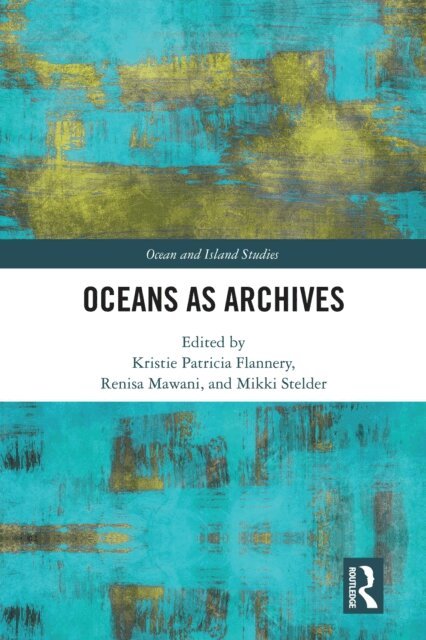 Mikki Stelder, Renisa Mawani, Kristie Patricia Flannery - Oceans as Archives, E-bok