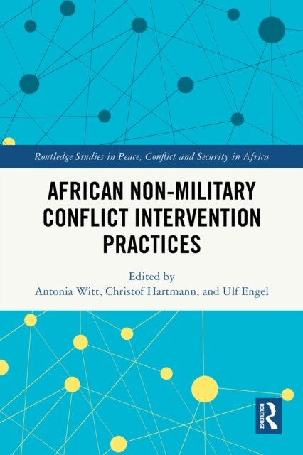 Ulf Engel, Christof Hartmann, Antonia Witt - African Non-Military Conflict Intervention Practices, E-bok