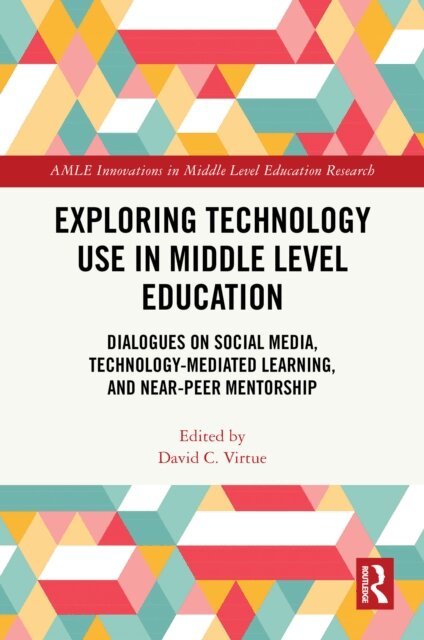 David C. Virtue - Exploring Technology Use in Middle Level Education, E-bok