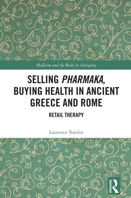 Laurence Totelin - Selling Pharmaka, Buying Health in Ancient Greece and Rome, E-bok