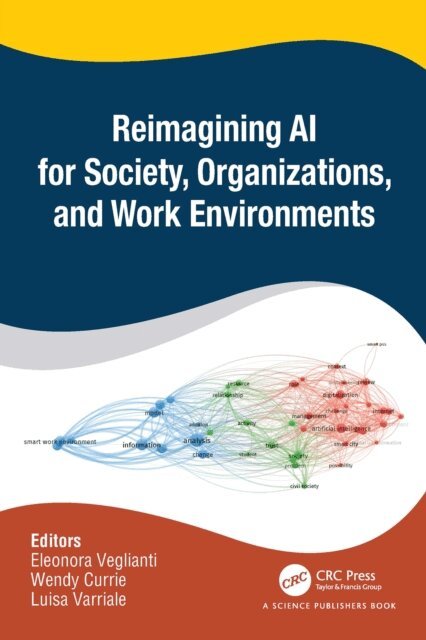 Luisa Varriale, Wendy Currie, Eleonora Veglianti - Reimagining AI for Society, Organizations, and Work Environments, E-bok