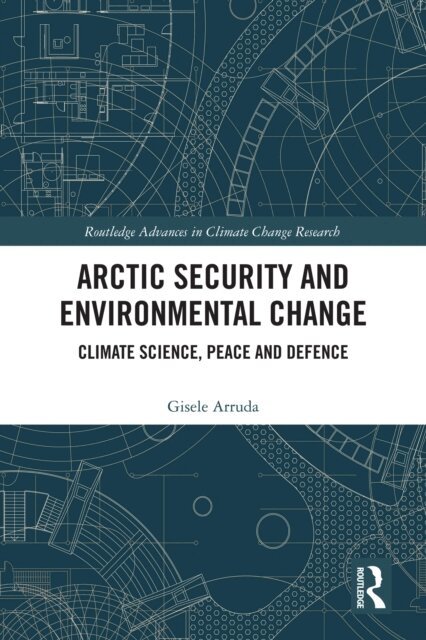 Gisele Arruda - Arctic Security and Environmental Change, E-bok